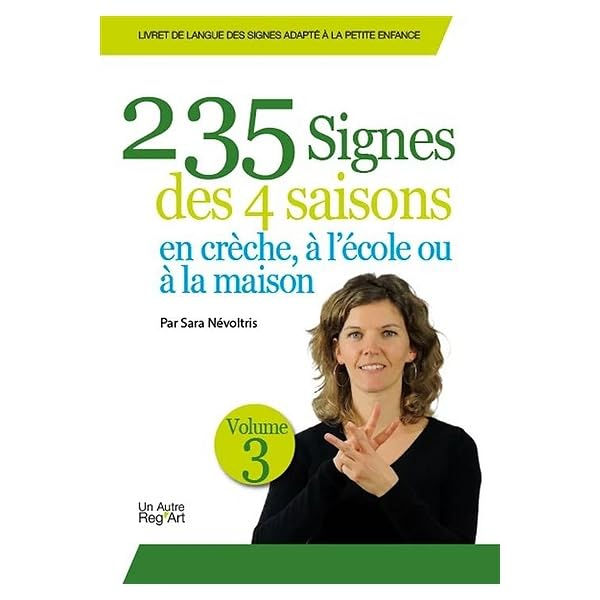 Livret de langue des signes adapté à la petite enfance. Vol. 3. 235 signes des 4 saisons : en crèche