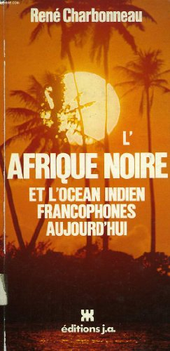 l'afrique noire et l'ocean indien francophones aujourd'hui