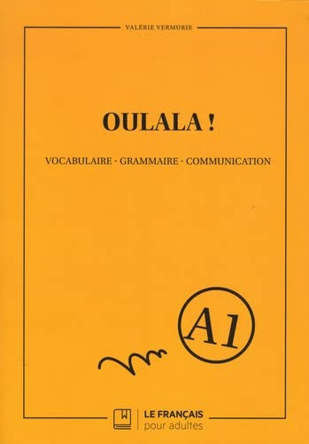 Oulala ! : vocabulaire, grammaire, communication : A1
