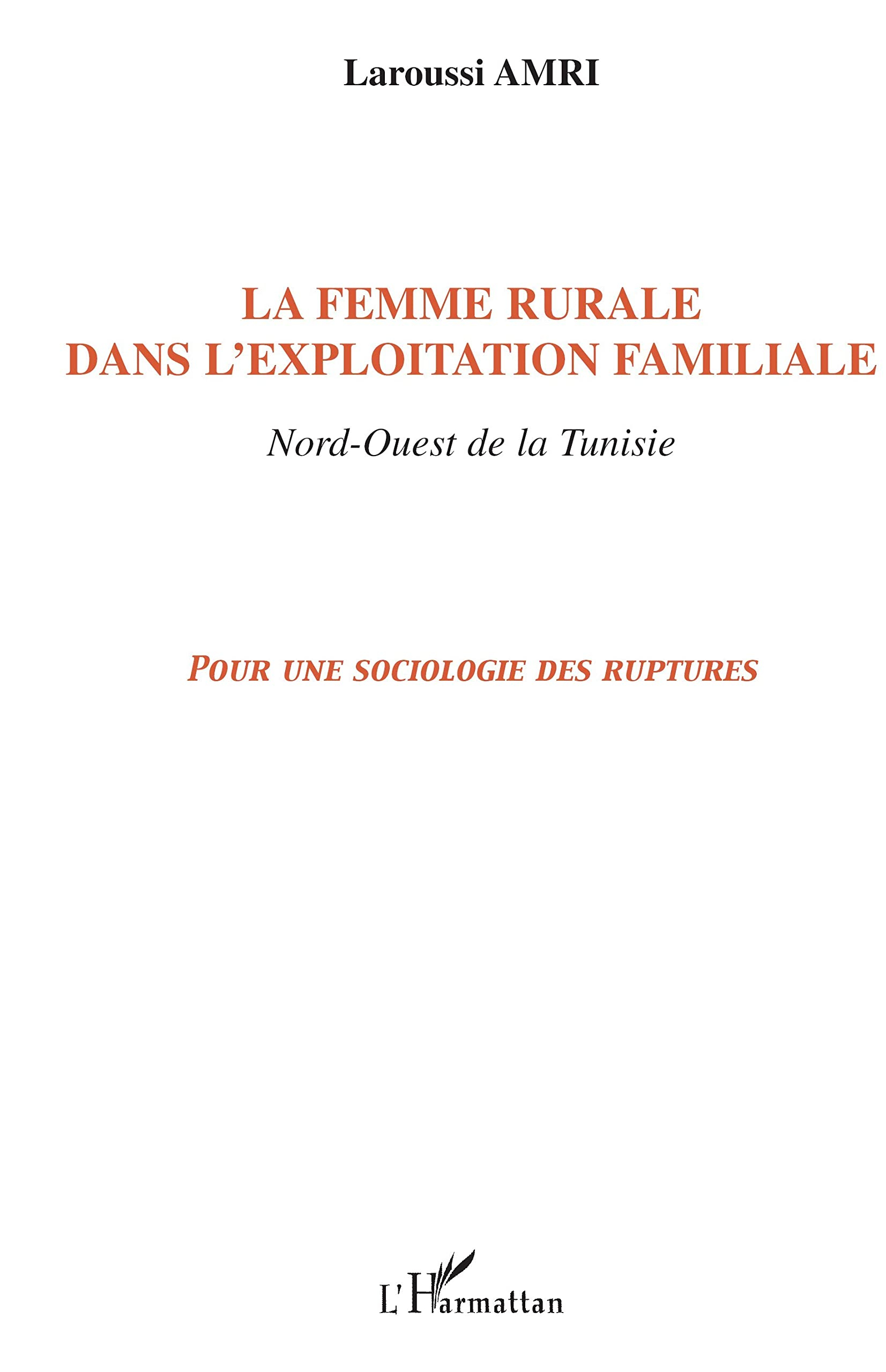 La femme rurale dans l'exploitation familiale : Nord-Ouest de la Tunisie : pour une sociologie des r