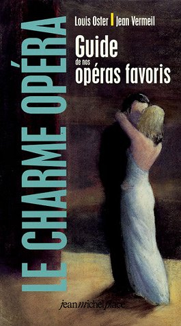 Le charme opéra : guide de nos opéras favoris