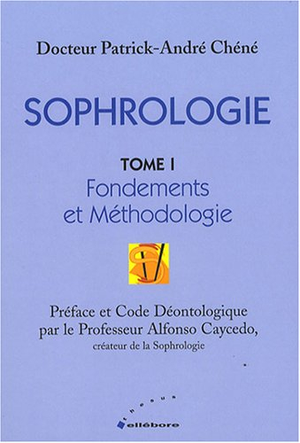Sophrologie. Vol. 1. Fondements et méthodologie