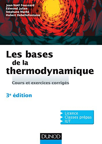 Les bases de la thermodynamique : cours et exercices corrigés