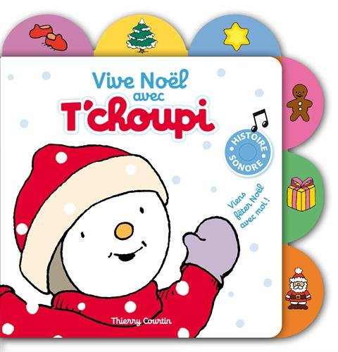 Vive Noël avec T'choupi : viens fêter Noël avec moi ! : histoire sonore