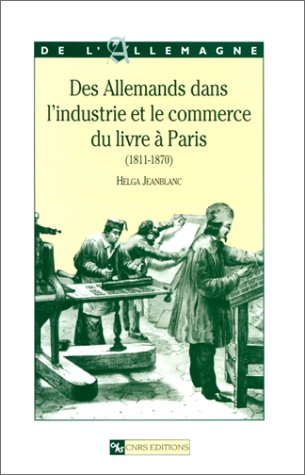 Des Allemands dans l'industrie et le commerce du livre à Paris : 1811-1870