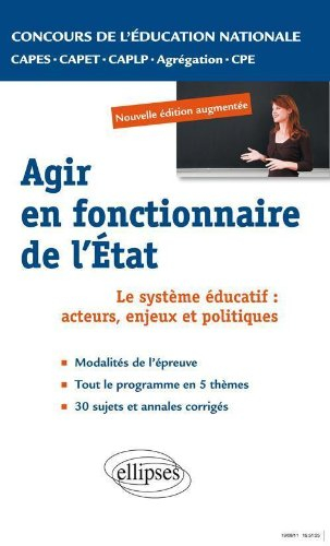 Agir en fonctionnaire de l'Etat : le système éducatif : acteurs, enjeux et politiques : épreuve oral