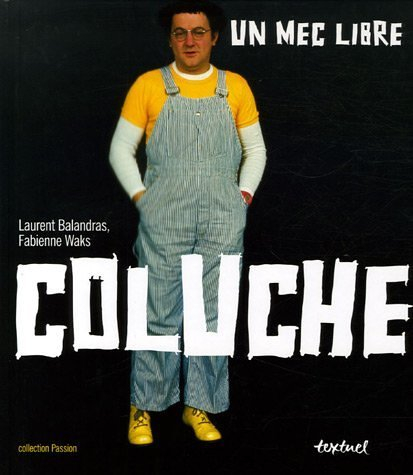 Coluche : un mec libre