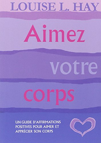 Aimez votre corps : guide d'affirmations positives pour aimer et apprécier son corps