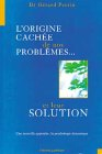 l'origine cachée de nos problèmes, et leur solution : la psychologie dynamique