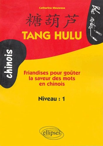 Tang Hulu : friandises pour goûter la saveur des mots en chinois : niveau 1