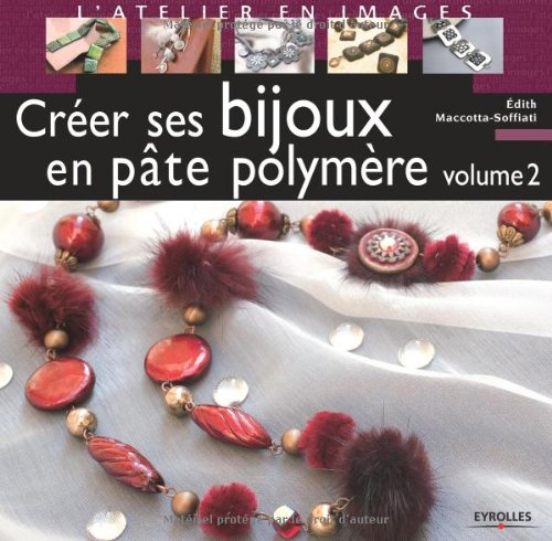 Créer ses bijoux en pâte polymère. Vol. 2