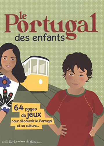 Le Portugal des enfants : 64 pages de jeux pour découvrir le Portugal et sa culture...