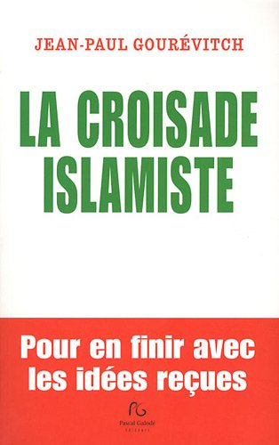La croisade islamiste : pour en finir avec les idées reçues