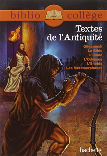 Textes de l'Antiquité : Gilgamesh ; la Bible ; l'Iliade ; l'Enéide ; les Métamorphoses