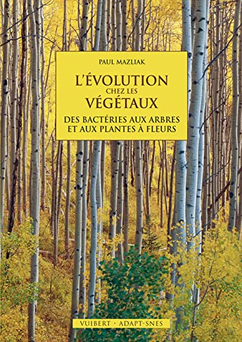 L'évolution chez les végétaux : des bactéries aux arbres et aux plantes à fleurs