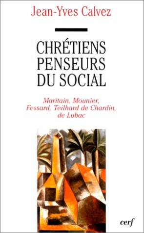 Chrétiens penseurs du social. Vol. 1. Maritain, Mounier, Fessard, Teilhard de Chardin, de Lubac : 19