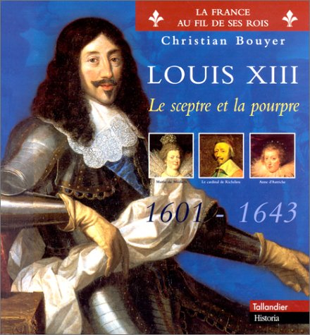 Louis XIII : le sceptre et la pourpre