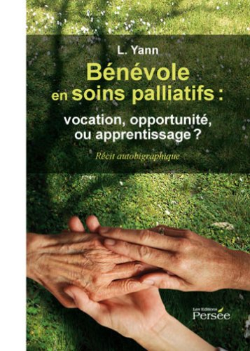 Bénévoles en soins paliatifs : Vocation, opportunité ou apprentissage ?