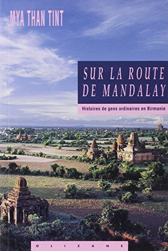 Sur la route de Mandalay : histoires des gens ordinaires en Birmanie