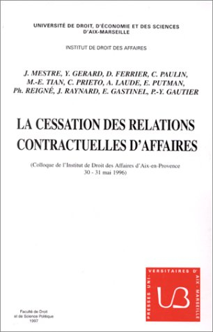 La cessation des relations contractuelles d'affaires : Aix-en-Provence, 30 et 31 mai 1996