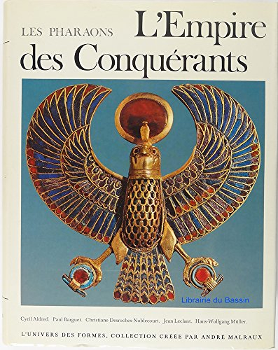 les pharaons. l'empire des conquérants. l'egypte au nouvel empire (1560-1070)