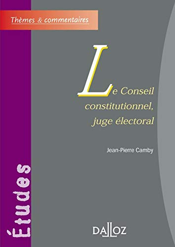 Le Conseil constitutionnel, juge électoral