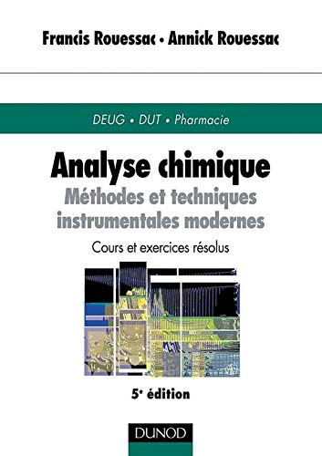 Analyse chimique : méthodes et techniques instrumentales modernes : cours et exercices résolus