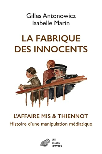 La fabrique des innocents : l'affaire Mis & Thiennot, histoire d'une manipulation médiatique