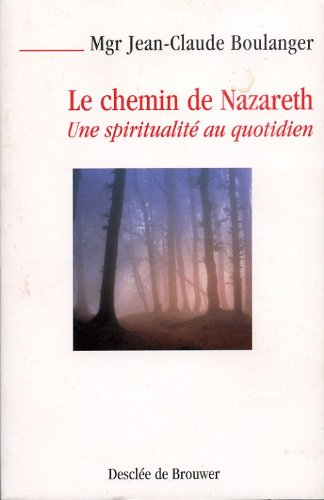 Le chemin de Nazareth : une spiritualité au quotidien