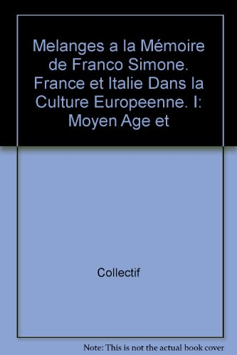 melanges a la mémoire de franco simone. france et italie dans la culture europeenne. i: moyen age et