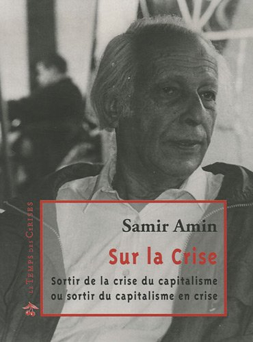 Sur la crise : sortir de la crise du capitalisme ou sortir du capitalisme en crise