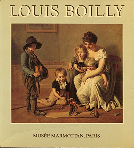 louis boilly : exposition, 3 mai-30 juin 1984, musée marmottan, paris