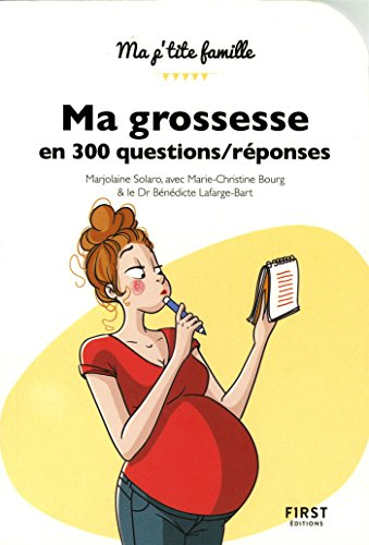 Ma grossesse en 300 questions-réponses : des experts répondent à toutes vos interrogations !