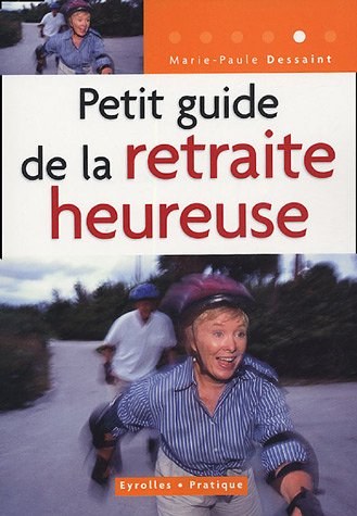 Petit guide de la retraite heureuse