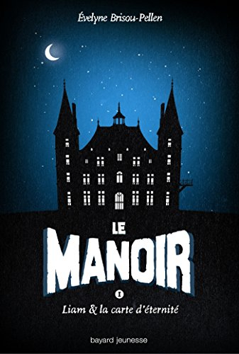 Le manoir. Vol. 1. Liam et la carte d'éternité