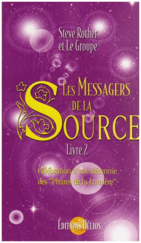 Les messagers de la source. Vol. 2. Célébration d'une décennie des Phares de la lumière