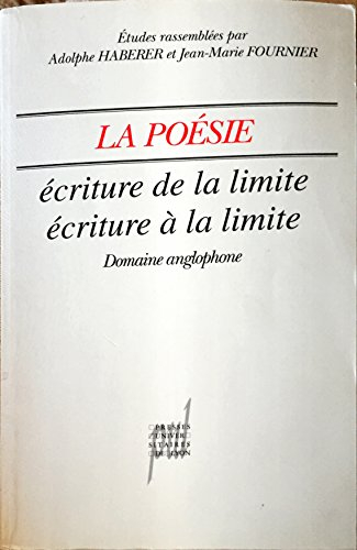 La poésie : écriture de la limite, écriture à la limite