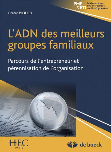 L'ADN des meilleurs groupes familiaux : parcours de l'entrepreneur et pérennisation de l'organisatio