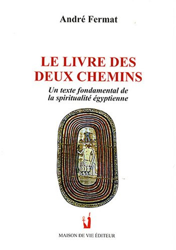 Le livre des deux chemins : un texte fondamental de la spiritualité égyptienne