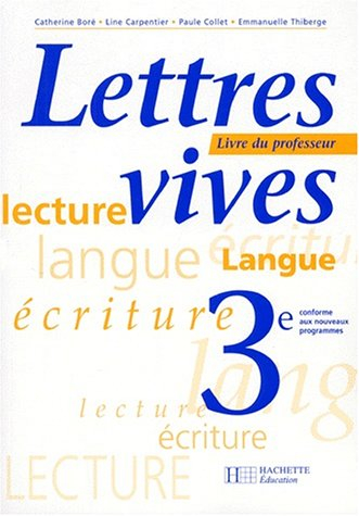 Lettres vives, 3e : lecture, langue, écriture : livre du professeur