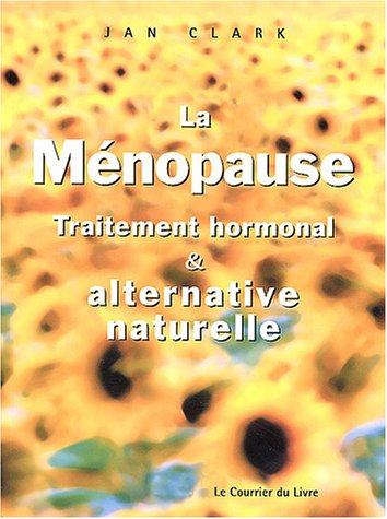 La ménopause : traitement hormonal et alternative naturelle