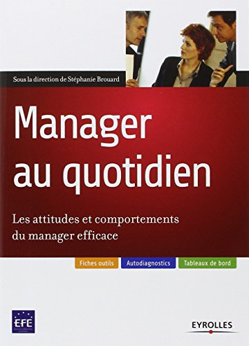 Manager au quotidien : les attitudes et comportements du manager efficace