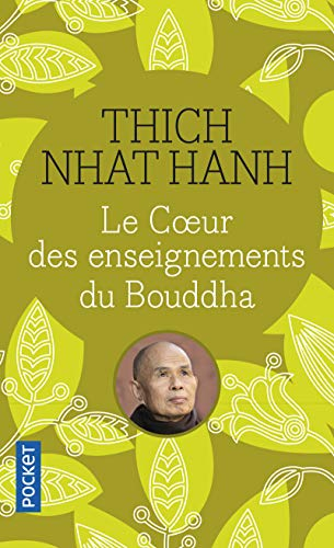 Le coeur des enseignements du Bouddha : les quatre nobles vérités, le noble sentier des huit pratiqu