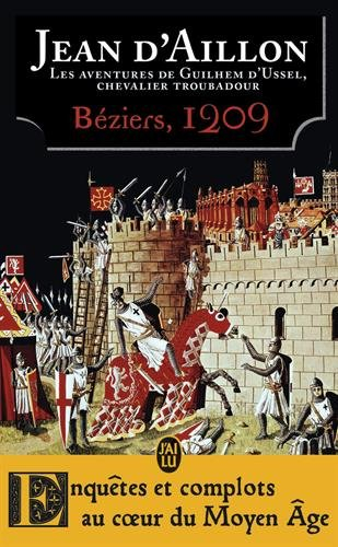 Les aventures de Guilhem d'Ussel, chevalier troubadour. Béziers, 1209