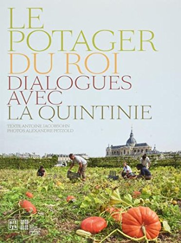 Le Potager du roi : dialogue avec La Quintinie