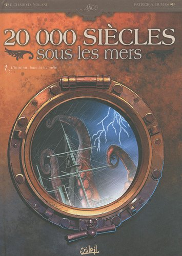 20.000 siècles sous les mers. Vol. 1. L'horreur dans la tempête