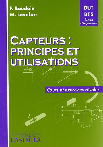 Capteurs : principes et utilisations : cours et exercices résolus, DUT, BTS, écoles d'ingénieurs