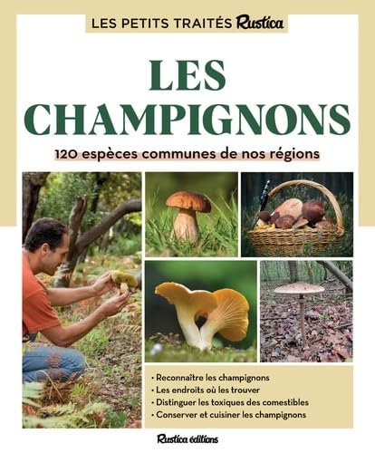 Les petits traités Rustica : les champignons : 120 espèces communes de nos régions