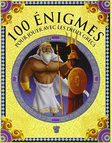 100 énigmes pour jouer avec les dieux grecs