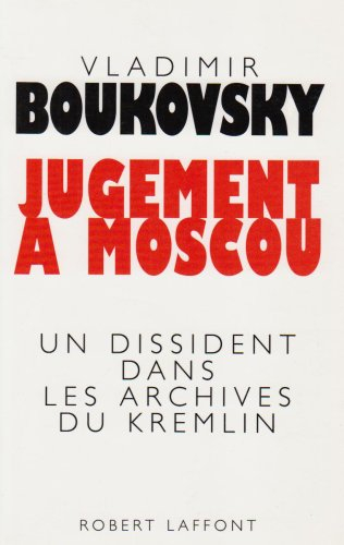 Jugement à Moscou : un dissident dans les archives du Kremlin